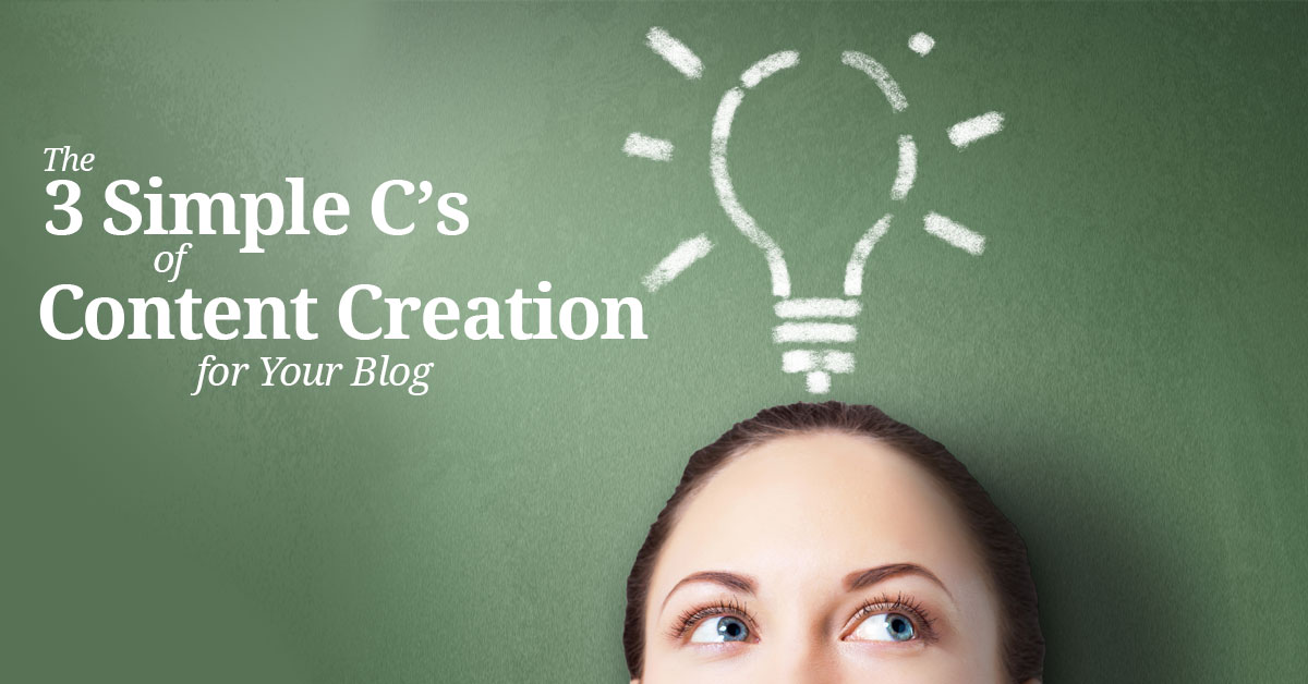 The 3 Simple C’s of Content Creation for Your Blog