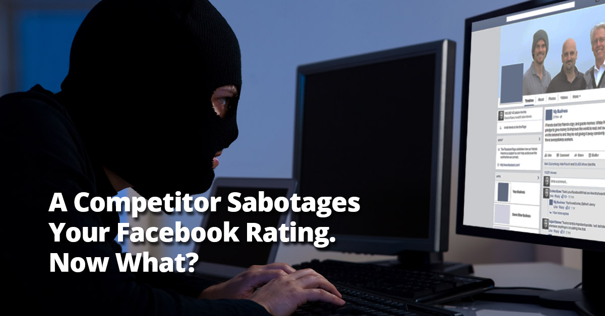 A Competitor Sabotages Your Facebook Rating. Now What?