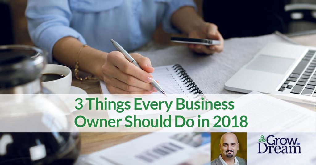 3 Things Every Business Owner Should Do in 2018