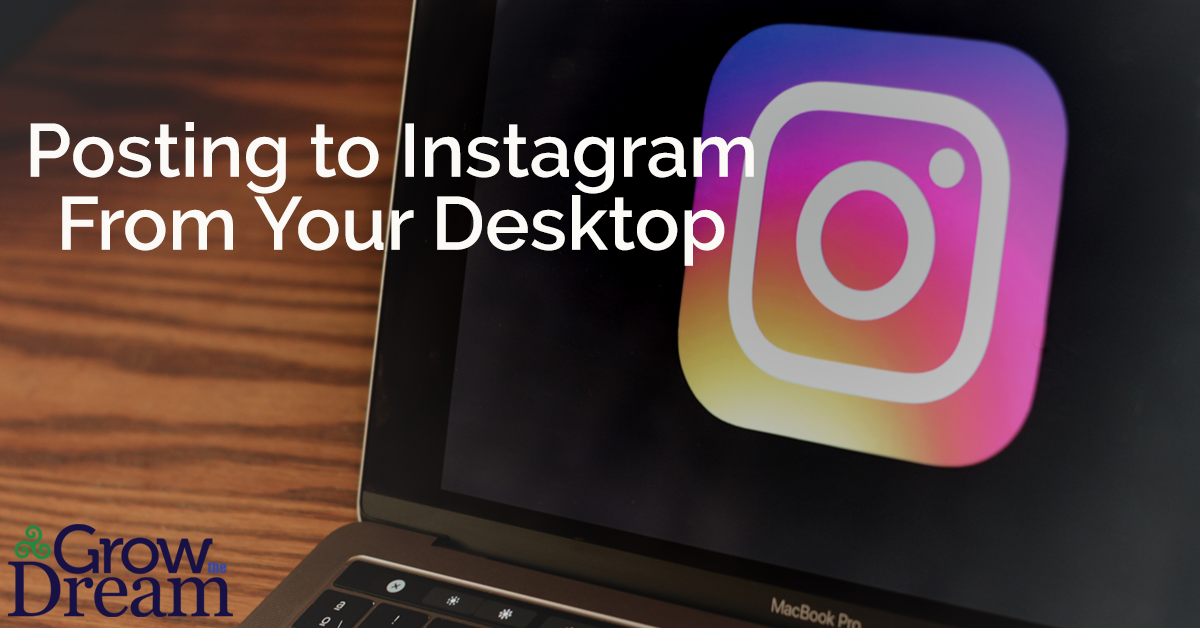 Posting to Instagram – From Your Desktop