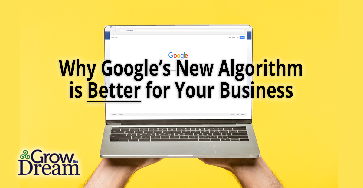 Why Google’s New Algorithm is Better for Your Business